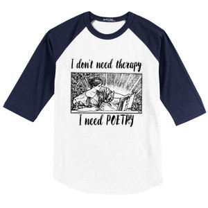 Funny Poetry Gift I Don't Need Therapy Quote Gift Baseball Sleeve Shirt