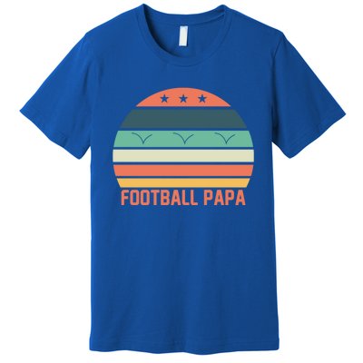 Football Papa Great Gift FatherS Day Funny Sports Game Day Gift Premium T-Shirt