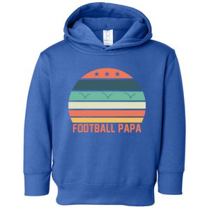 Football Papa Great Gift FatherS Day Funny Sports Game Day Gift Toddler Hoodie