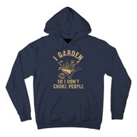 Funny Plant Gardening I Garden So I Dont Choke People Hoodie