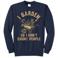 Funny Plant Gardening I Garden So I Dont Choke People Tall Sweatshirt