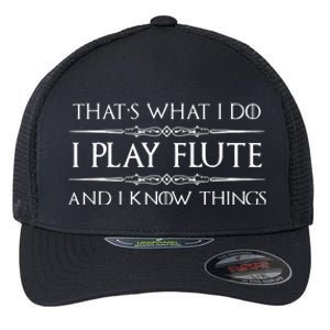 Flute Player Gifts I Play Flute Know Things Funny Music Flexfit Unipanel Trucker Cap