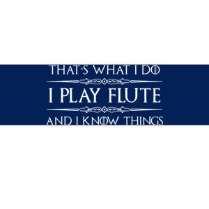 Flute Player Gifts I Play Flute Know Things Funny Music Bumper Sticker