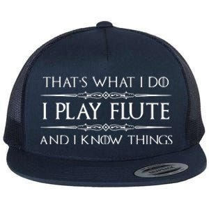 Flute Player Gifts I Play Flute Know Things Funny Music Flat Bill Trucker Hat