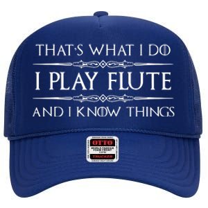 Flute Player Gifts I Play Flute Know Things Funny Music High Crown Mesh Back Trucker Hat