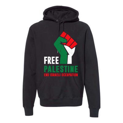 Free Palestine Gaza Freedom End Israeli Occupation Premium Hoodie