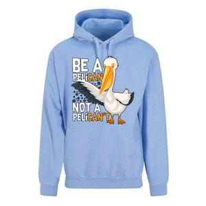 Funny Pelican Gift Be A Pelican Not A Pelican’t Unisex Surf Hoodie