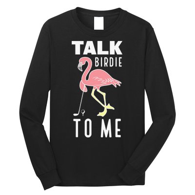 Flamingo Playing Golf Talk Birdie To Me Golfing Funny Long Sleeve Shirt