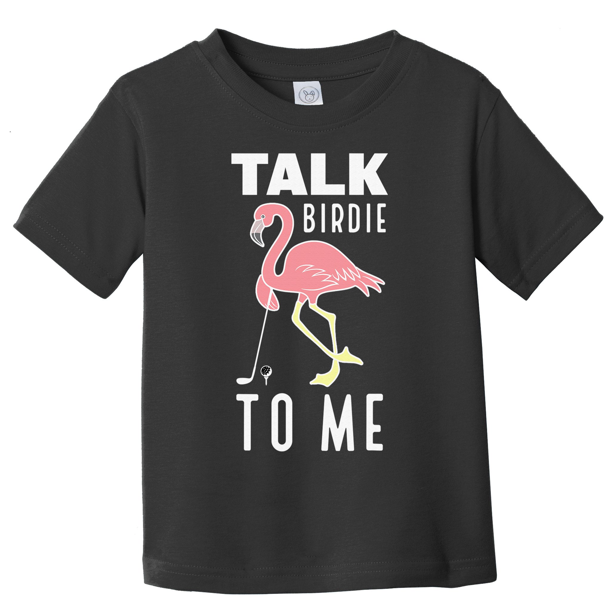 Flamingo Playing Golf Talk Birdie To Me Golfing Funny Toddler T-Shirt