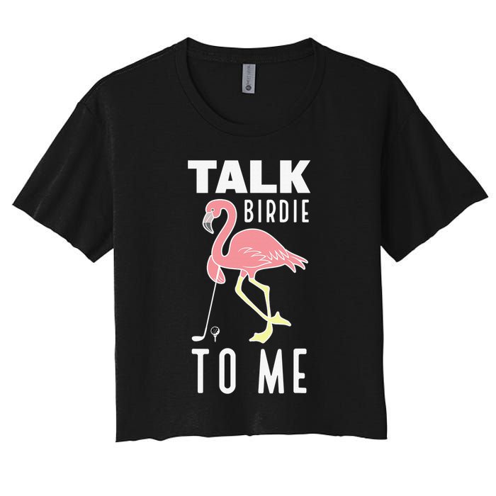 Flamingo Playing Golf Talk Birdie To Me Golfing Funny Women's Crop Top Tee