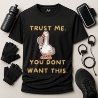 Funny Pickleball Goose Saying Trust Me. You Dont Want This Performance Shirt
