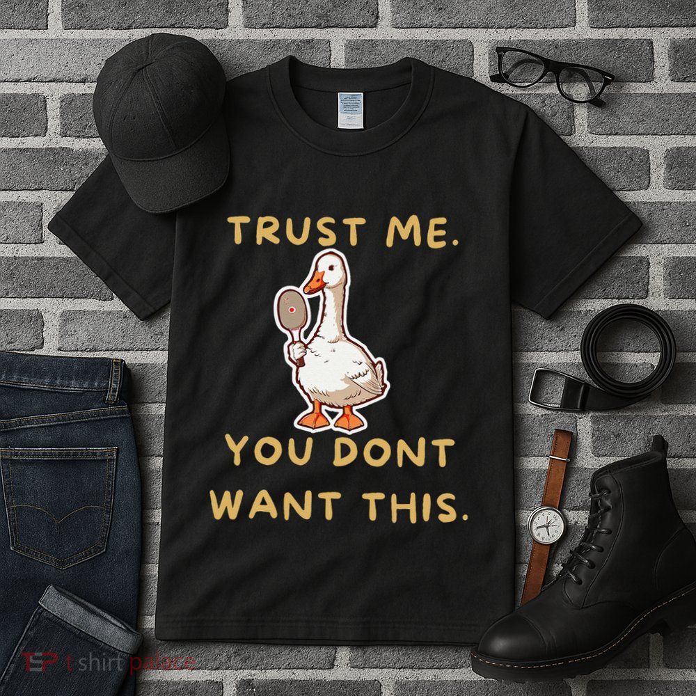 Funny Pickleball Goose Saying Trust Me. You Dont Want This Tall T-Shirt