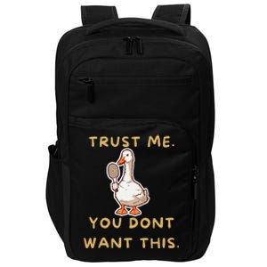 Funny Pickleball Goose Saying Trust Me. You Dont Want This Impact Tech Backpack