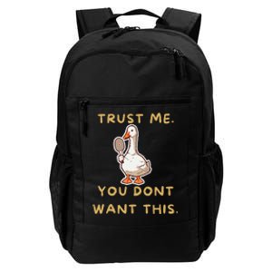 Funny Pickleball Goose Saying Trust Me. You Dont Want This Daily Commute Backpack