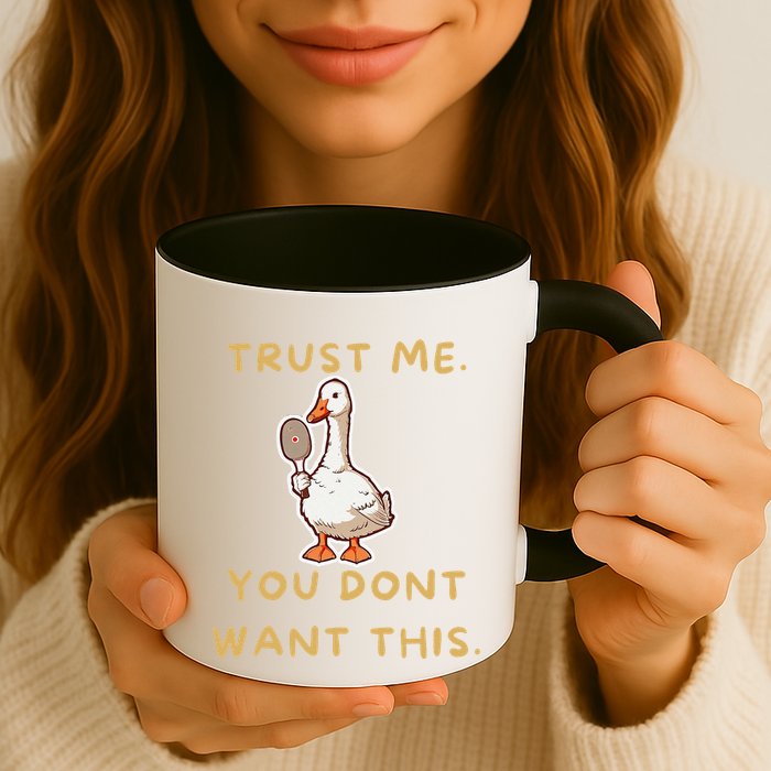 Funny Pickleball Goose Saying Trust Me. You Dont Want This Mug