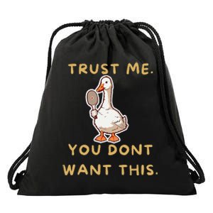 Funny Pickleball Goose Saying Trust Me. You Dont Want This Drawstring Bag