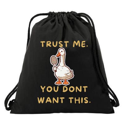 Funny Pickleball Goose Saying Trust Me. You Dont Want This Drawstring Bag
