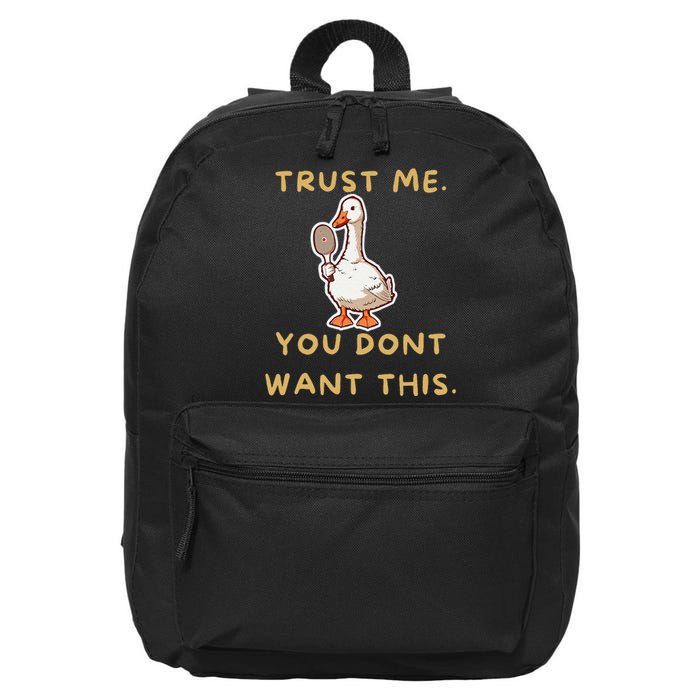 Funny Pickleball Goose Saying Trust Me. You Dont Want This 16 in Basic Backpack