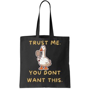 Funny Pickleball Goose Saying Trust Me. You Dont Want This Tote Bag