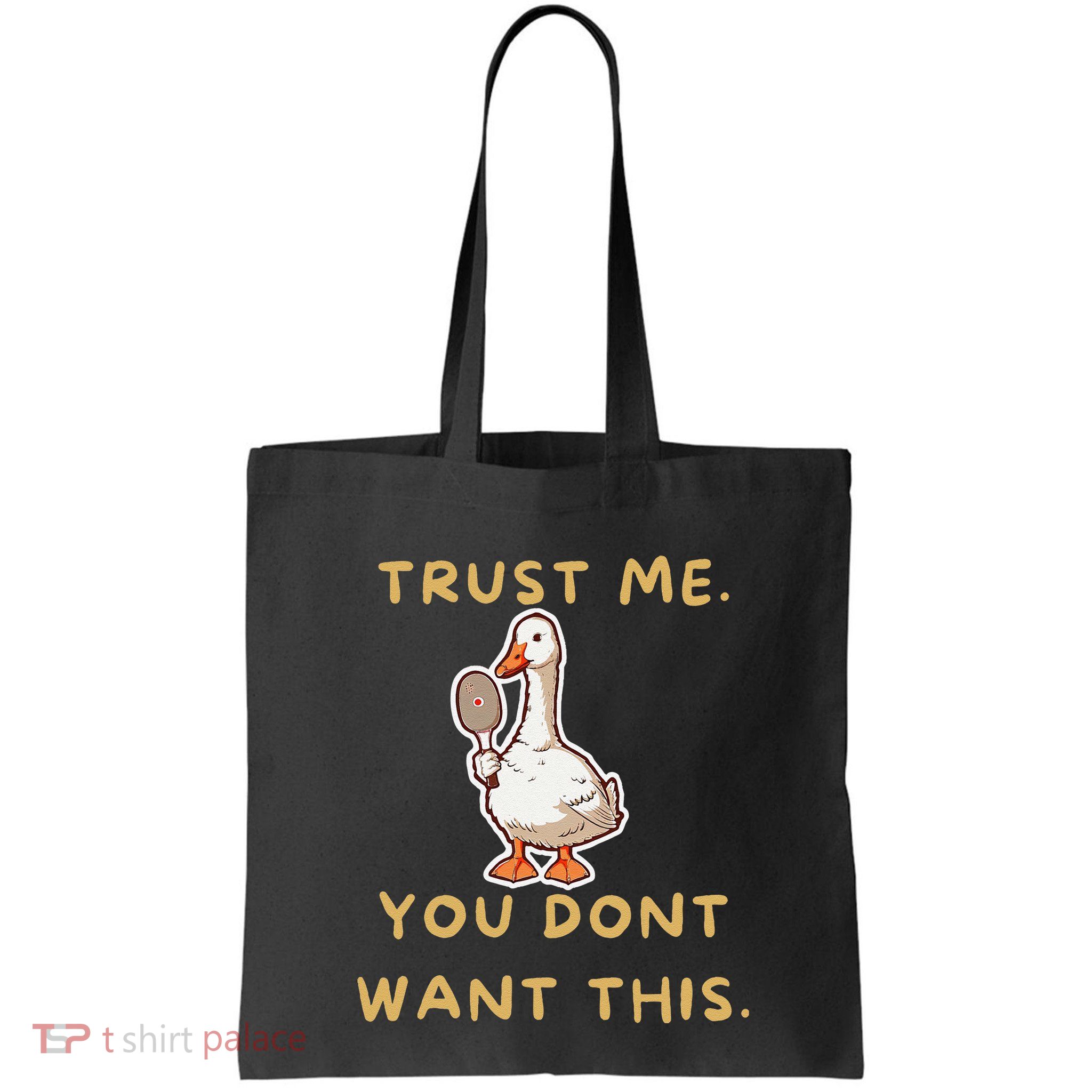 Funny Pickleball Goose Saying Trust Me. You Dont Want This Bag