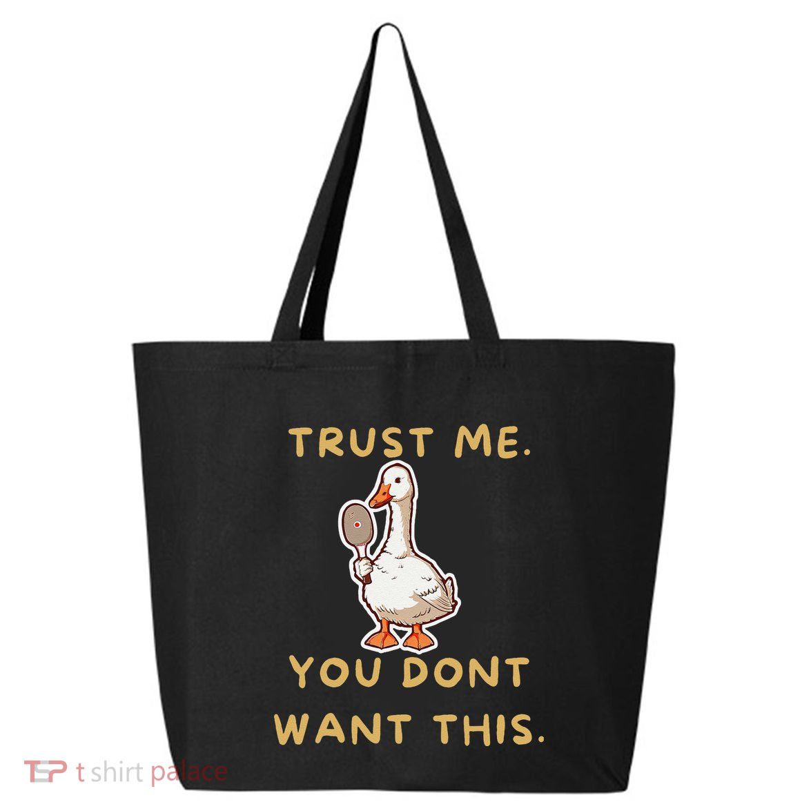 Funny Pickleball Goose Saying Trust Me. You Dont Want This 25L Jumbo Tote