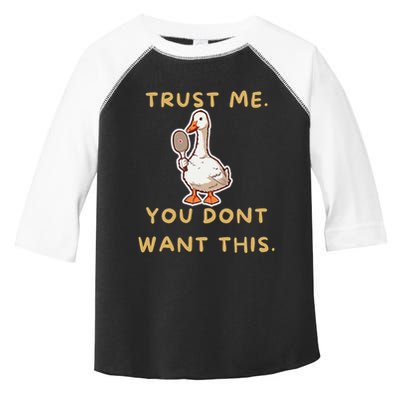 Funny Pickleball Goose Saying Trust Me. You Dont Want This Toddler Fine Jersey T-Shirt