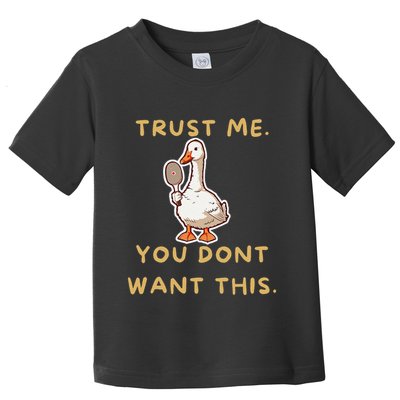 Funny Pickleball Goose Saying Trust Me. You Dont Want This Toddler T-Shirt