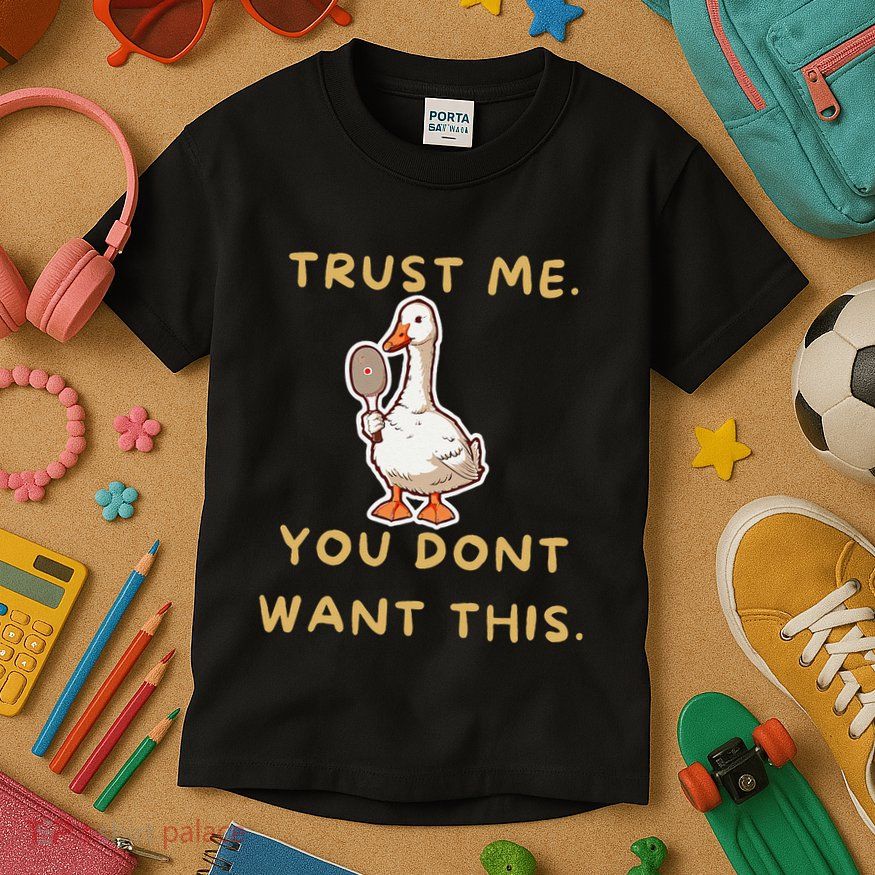 Funny Pickleball Goose Saying Trust Me. You Dont Want This Kids T-Shirt