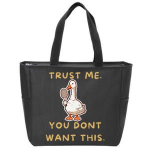 Funny Pickleball Goose Saying Trust Me. You Dont Want This Zip Tote Bag