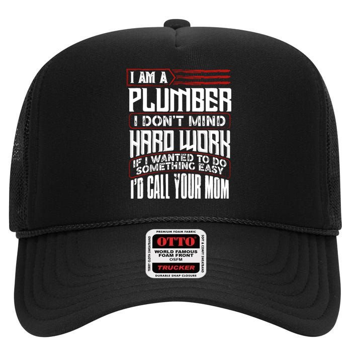 Funny Plumber Gift For Plumbing Dad FatherS Day High Crown Mesh Back Trucker Hat