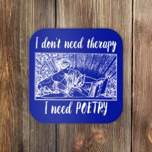 Funny Poetry Gift I Don't Need Therapy Quote Funny Gift Coaster