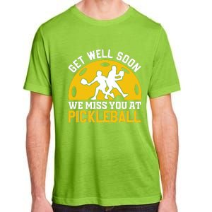 Funny Pickleball Get Well Soon We Miss You At Pickleball Adult ChromaSoft Performance T-Shirt