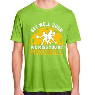 Funny Pickleball Get Well Soon We Miss You At Pickleball Adult ChromaSoft Performance T-Shirt