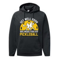 Funny Pickleball Get Well Soon We Miss You At Pickleball Performance Fleece Hoodie