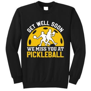 Funny Pickleball Get Well Soon We Miss You At Pickleball Sweatshirt