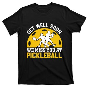 Funny Pickleball Get Well Soon We Miss You At Pickleball T-Shirt