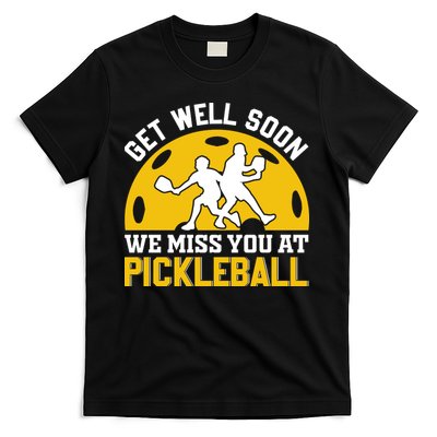 Funny Pickleball Get Well Soon We Miss You At Pickleball T-Shirt