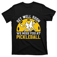 Funny Pickleball Get Well Soon We Miss You At Pickleball T-Shirt