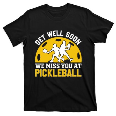 Funny Pickleball Get Well Soon We Miss You At Pickleball T-Shirt