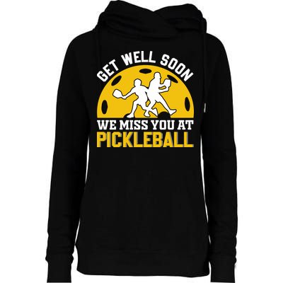 Funny Pickleball Get Well Soon We Miss You At Pickleball Womens Funnel Neck Pullover Hood