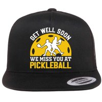 Funny Pickleball Get Well Soon We Miss You At Pickleball Flat Bill Trucker Hat