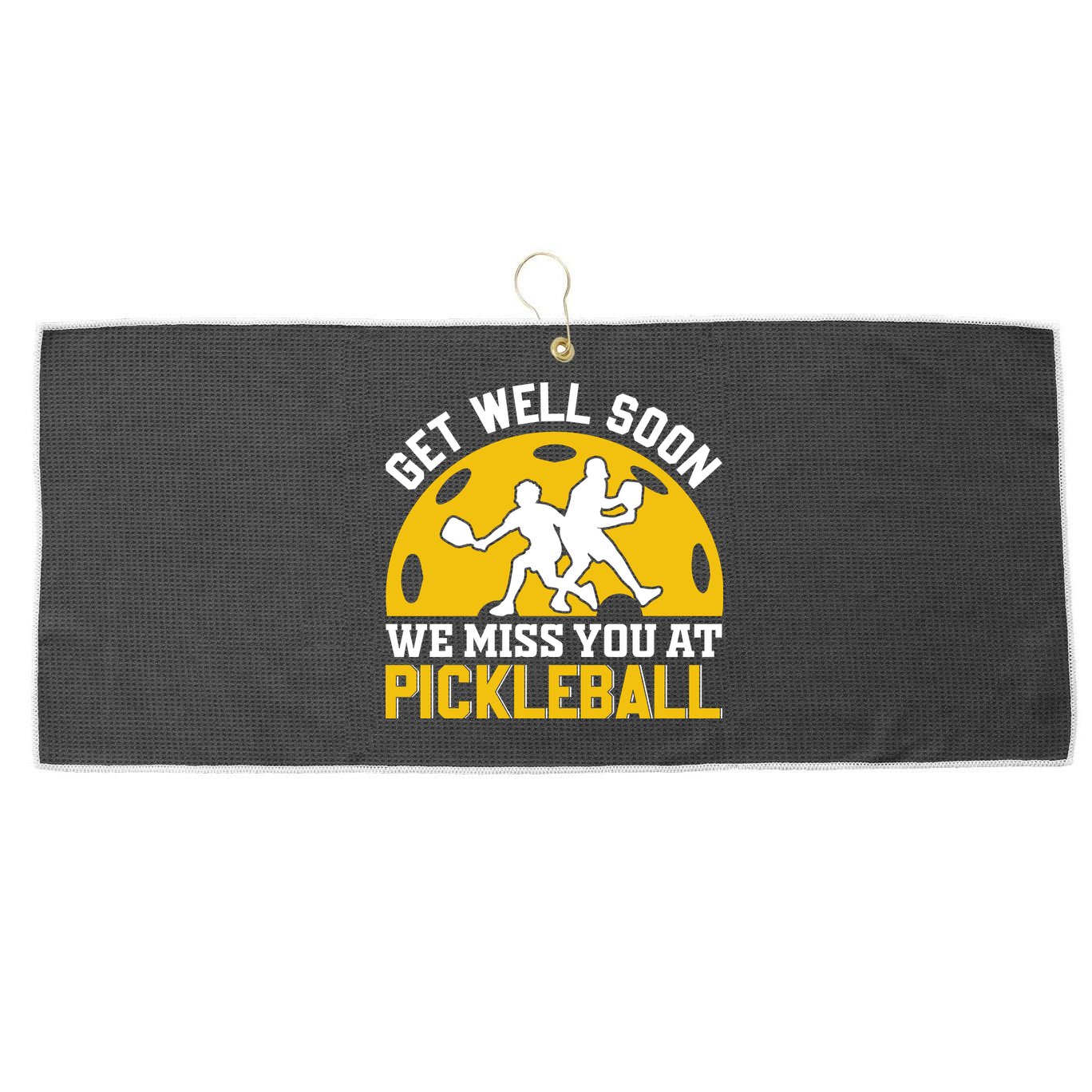 Funny Pickleball Get Well Soon We Miss You At Pickleball Large Microfiber Waffle Golf Towel