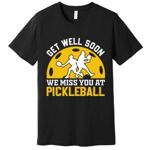 Funny Pickleball Get Well Soon We Miss You At Pickleball Premium T-Shirt