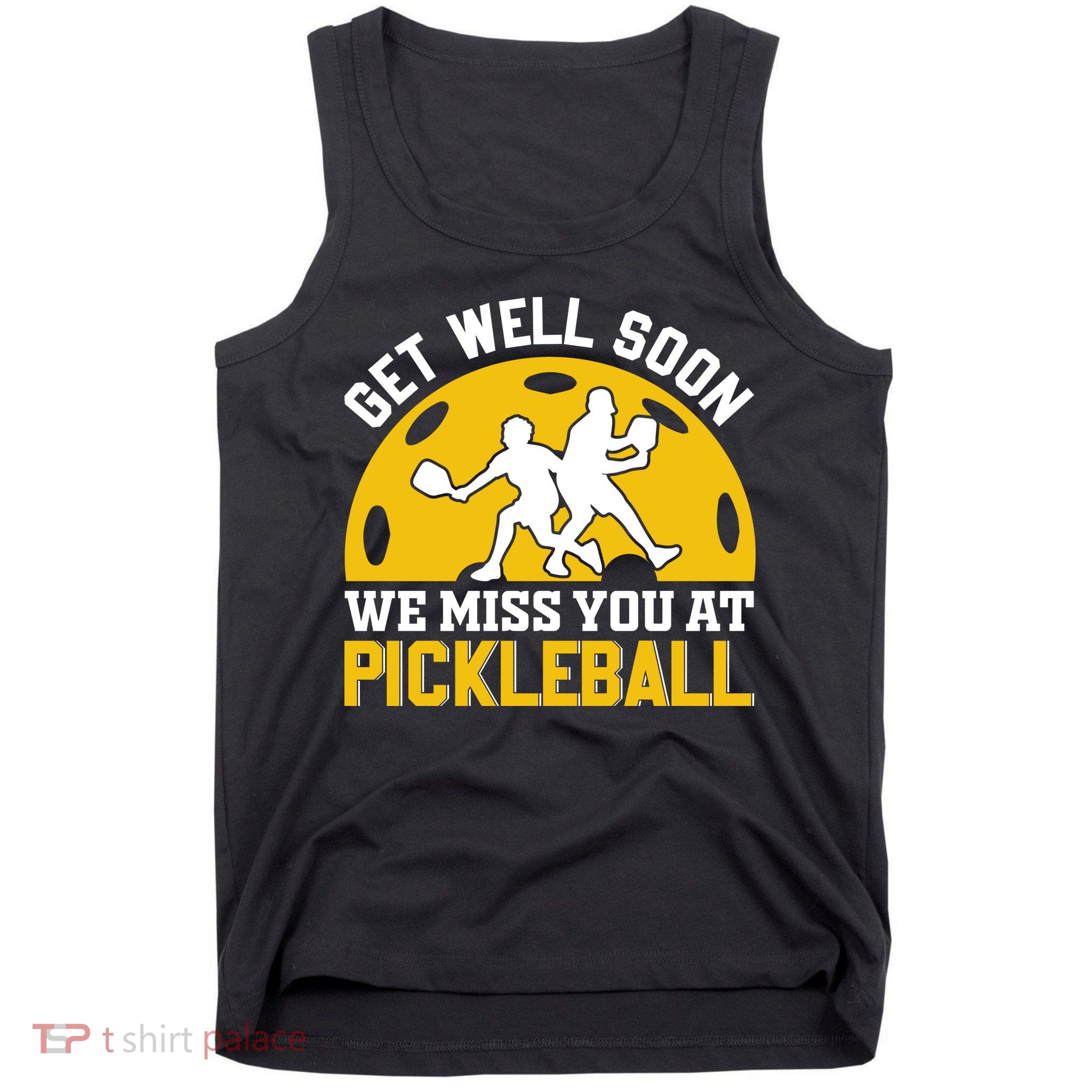 Funny Pickleball Get Well Soon We Miss You At Pickleball Tank Top