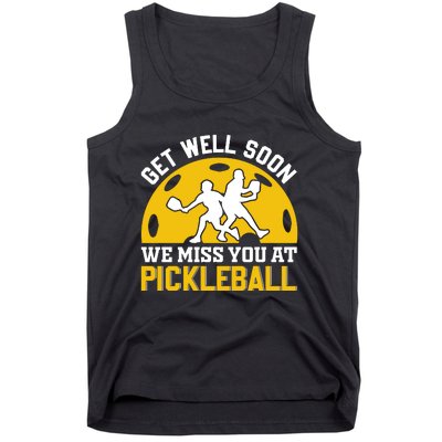 Funny Pickleball Get Well Soon We Miss You At Pickleball Tank Top