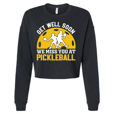 Funny Pickleball Get Well Soon We Miss You At Pickleball Cropped Pullover Crew