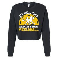 Funny Pickleball Get Well Soon We Miss You At Pickleball Cropped Pullover Crew