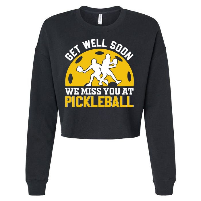 Funny Pickleball Get Well Soon We Miss You At Pickleball Cropped Pullover Crew