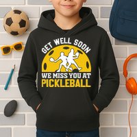 Funny Pickleball Get Well Soon We Miss You At Pickleball Kids Hoodie