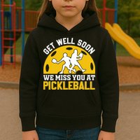 Funny Pickleball Get Well Soon We Miss You At Pickleball Kids Hoodie